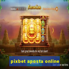 pixbet aposta online